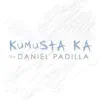 Daniel Padilla - Kumusta Ka - Single